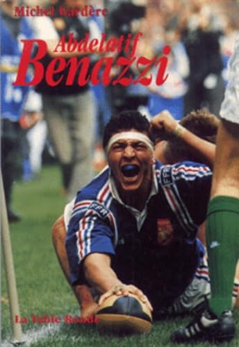 Abedelatif Benazzi. L'Homme Aux Trois Patries : La France, Le Maroc, Le Rugby book