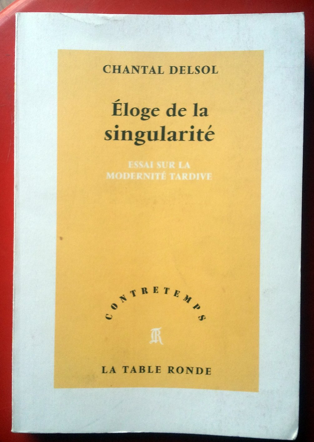 Eloge de la singularité.: Essai sur la modernité tardive Books
