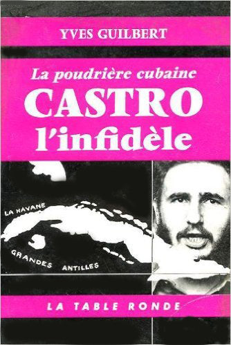 Castro l'infidèle : la poudrière cubaine book