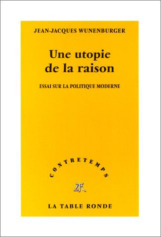 Une utopie de la raison : essai sur la politique moderne Philosophy