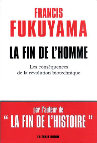 La fin de l'homme : les conséquences de la révolution biotechnique Philosophy