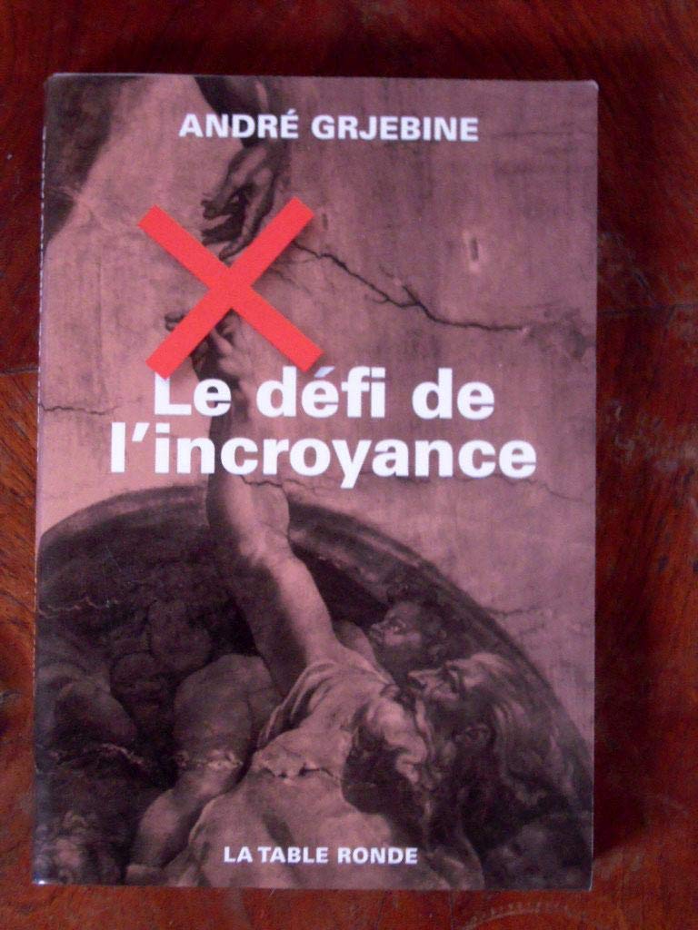 Le Défi de l'incroyance : Une société peut-elle survivre sans référence surnaturelle ? book