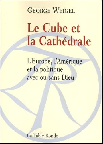 Le cube et la cathédrale: L'Europe, l'Amérique et la politique avec ou sans Dieu book