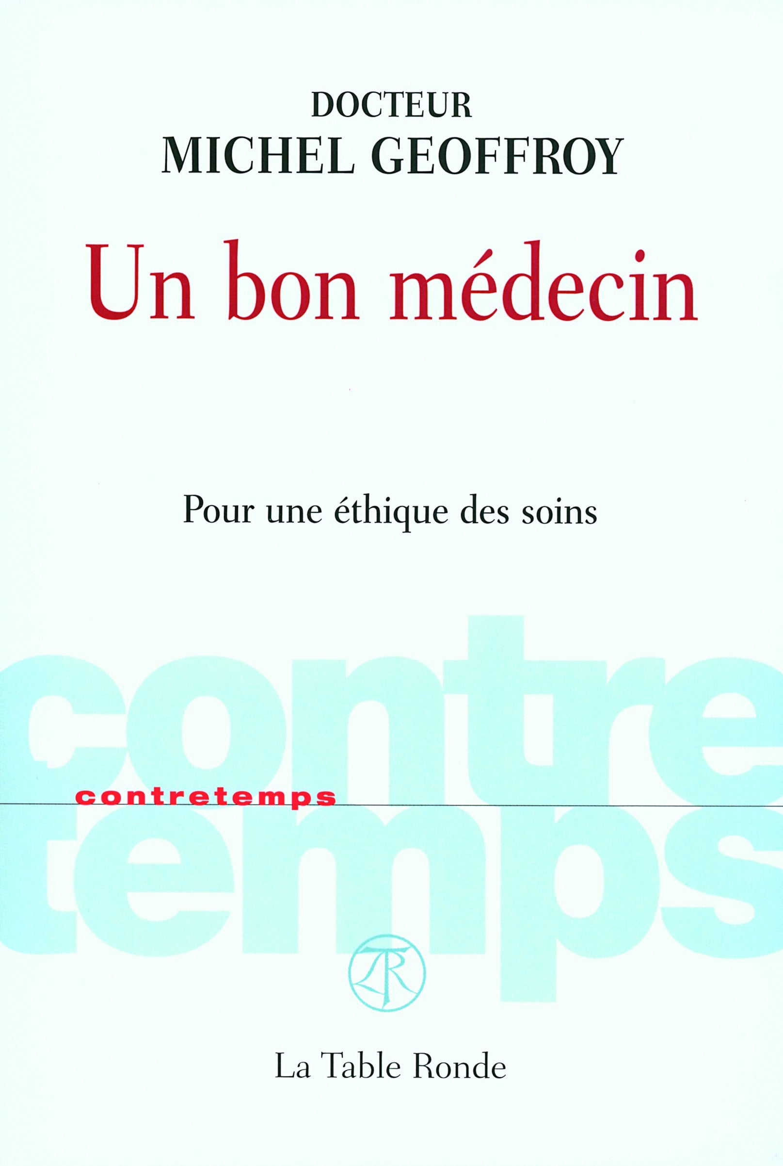 Un bon médecin: Pour une éthique des soins Philosophy
