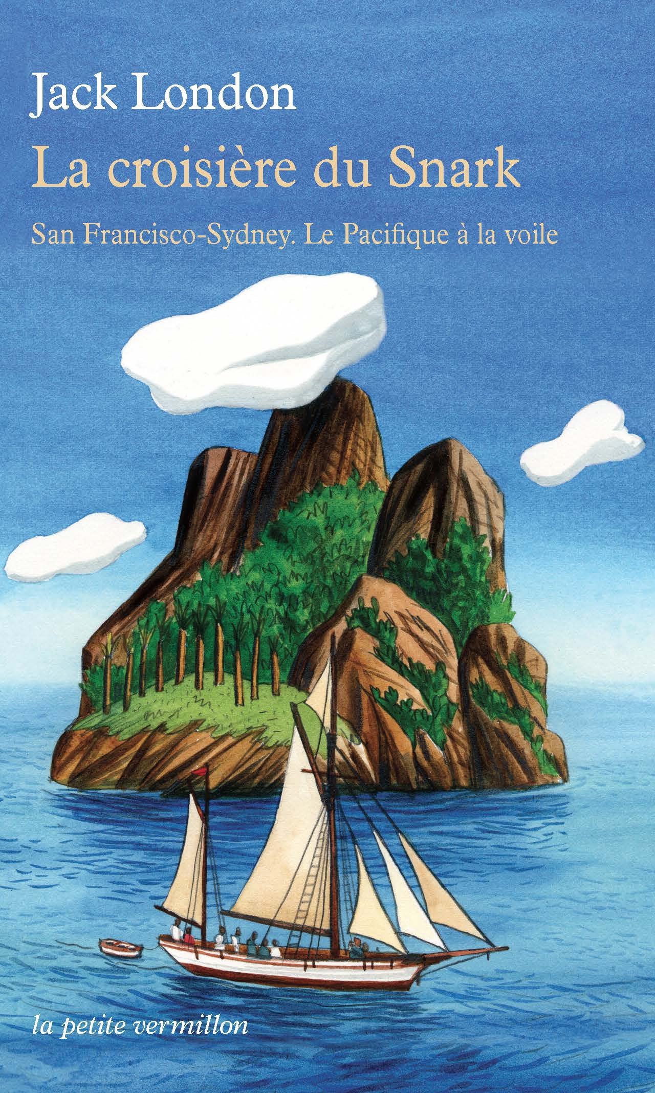 La croisière du Snark: San Francisco-Sydney. Le Pacifique à la voile Contemporary literature
