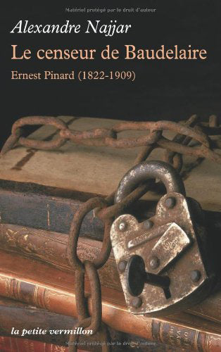 Le censeur de Baudelaire : Ernest Pinard, 1822-1909 : biographie Contemporary literature