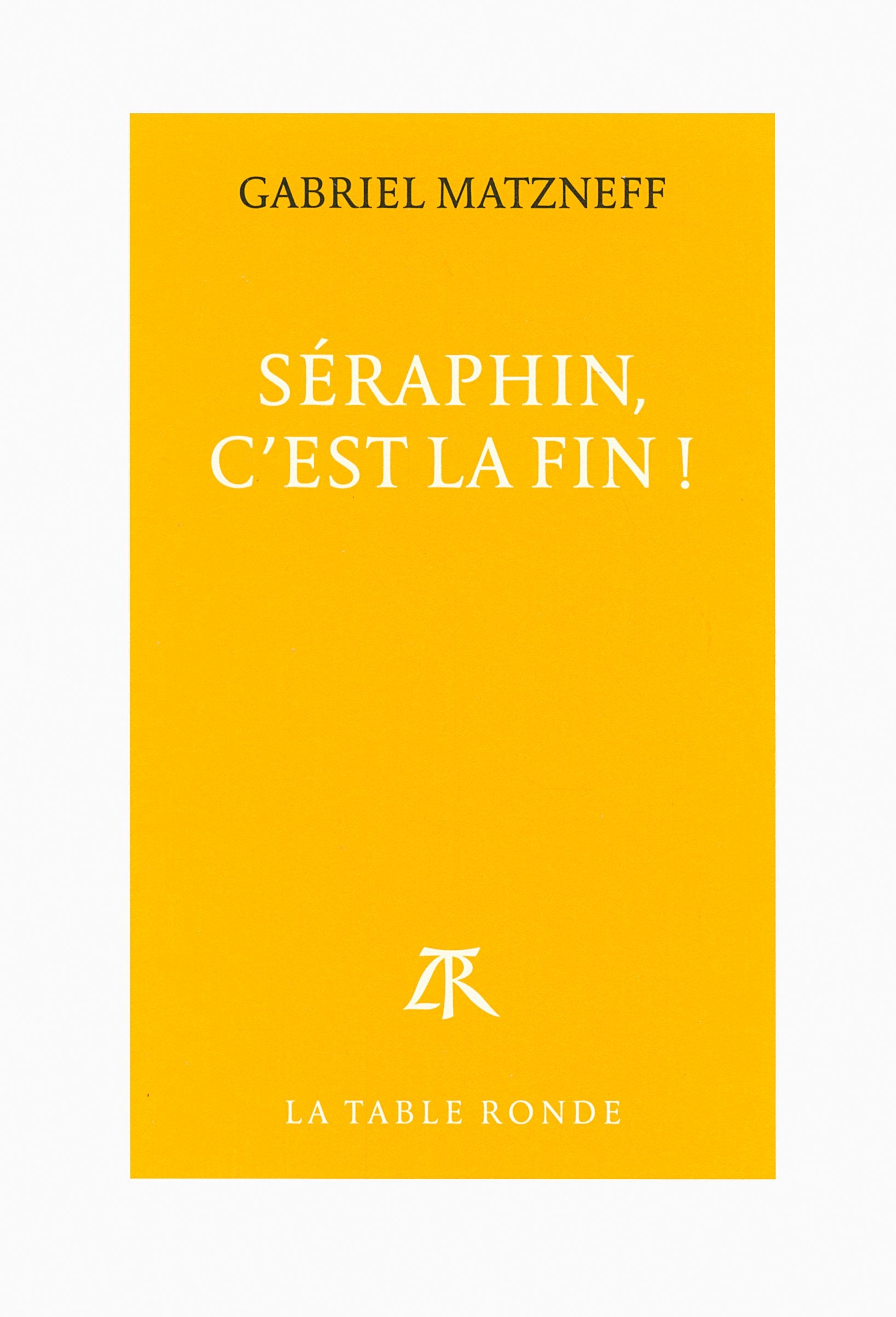 Séraphin, c'est la fin: Prix Renaudot Essais Contemporary literature
