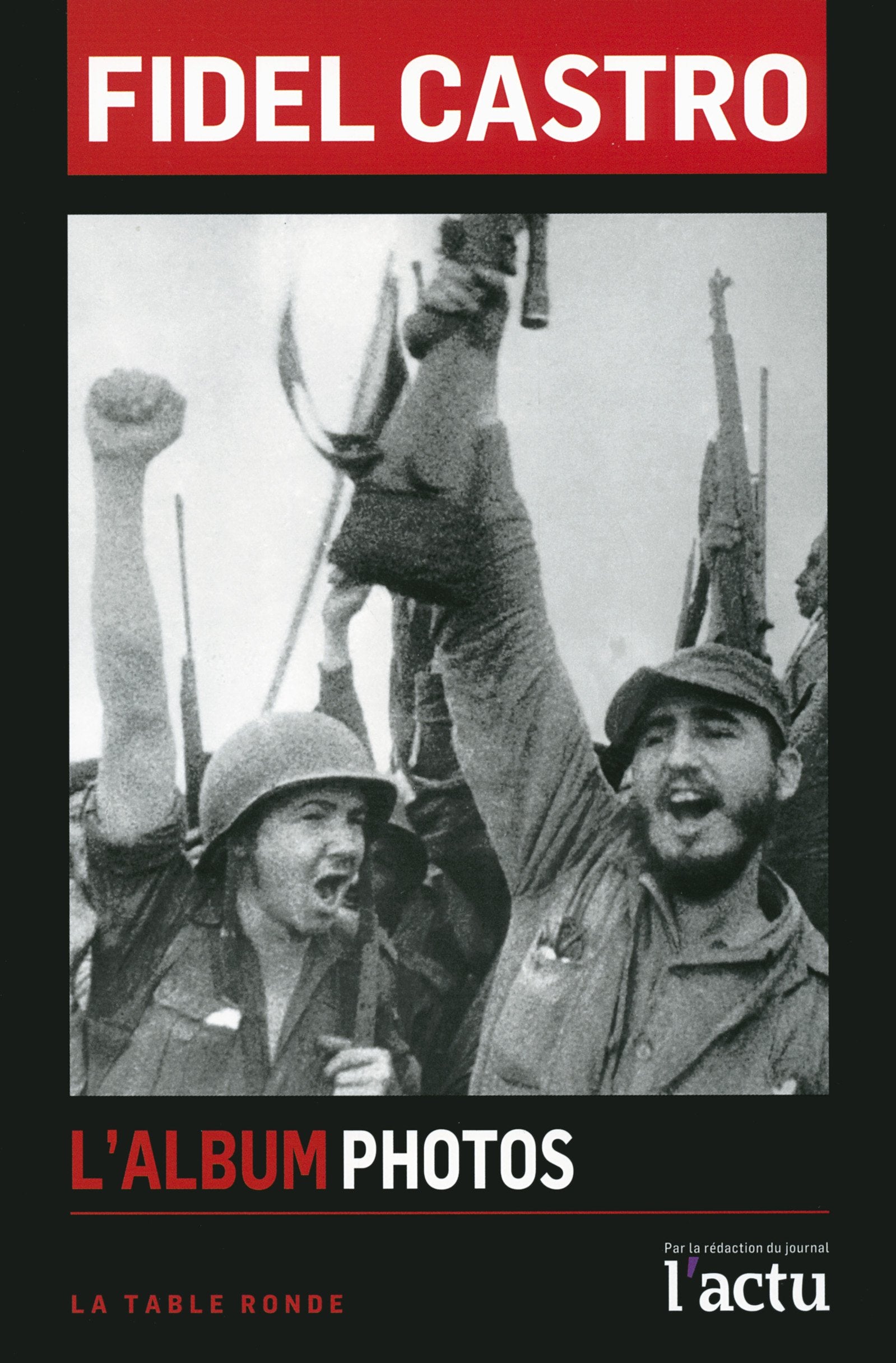 Fidel Castro: L'album photos Politics & History