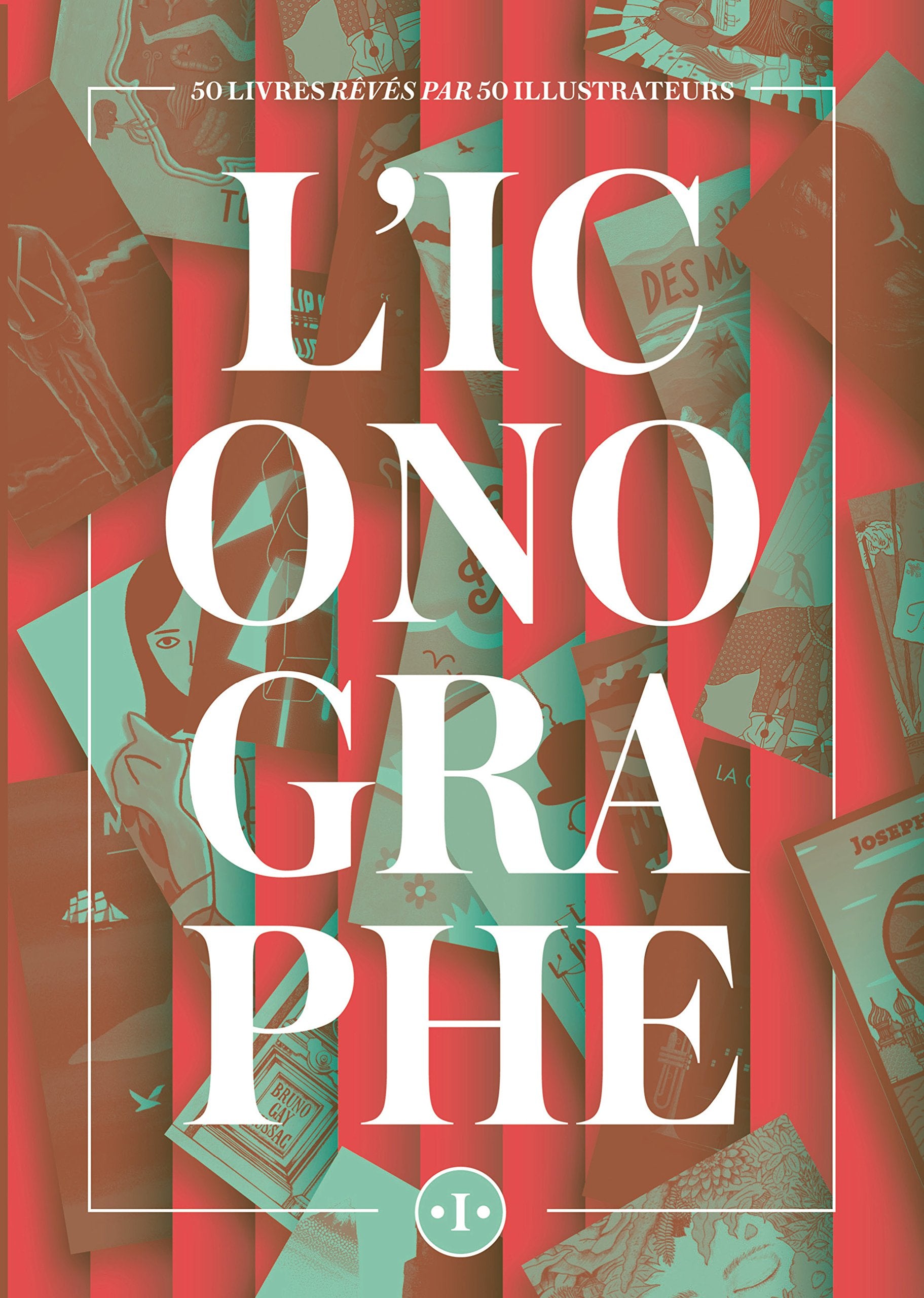 L'Iconographe: 50 livres rêvés par 50 illustrateurs Books