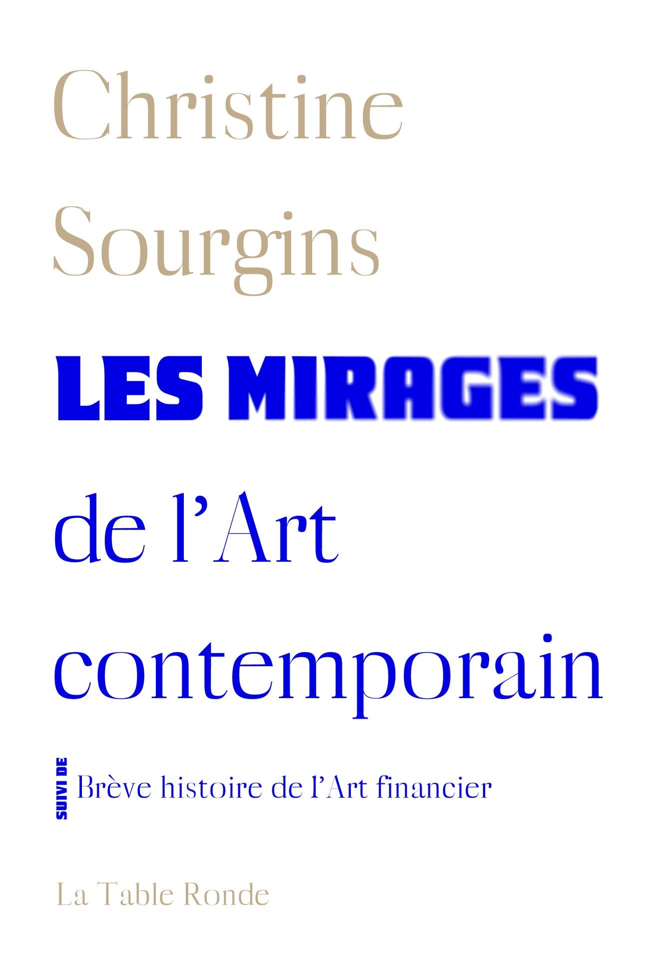 Les mirages de l'Art contemporain - Brève histoire de l'Art financier: Suivi de Brève histoire de l'Art financier Film, Art & Culture