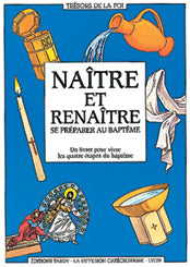 Naître et renaître : se préparer au baptême : un livret pour vivre les quatre étapes du baptême Religion & Esotericism