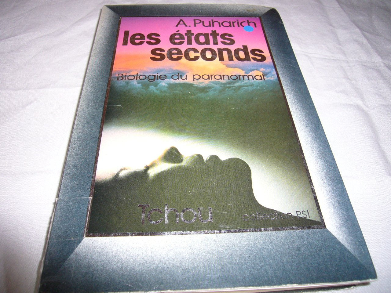 Les états seconds, biologie du paranormal. Collection PSI. book