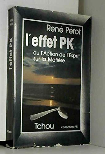 L'effet PK (ou l'Action de l'Esprit sur la Matière) Books