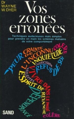 Vos zones erronées : techniques audacieuses mais simples pour prendre en main les schémas malsains de votre comportement Books
