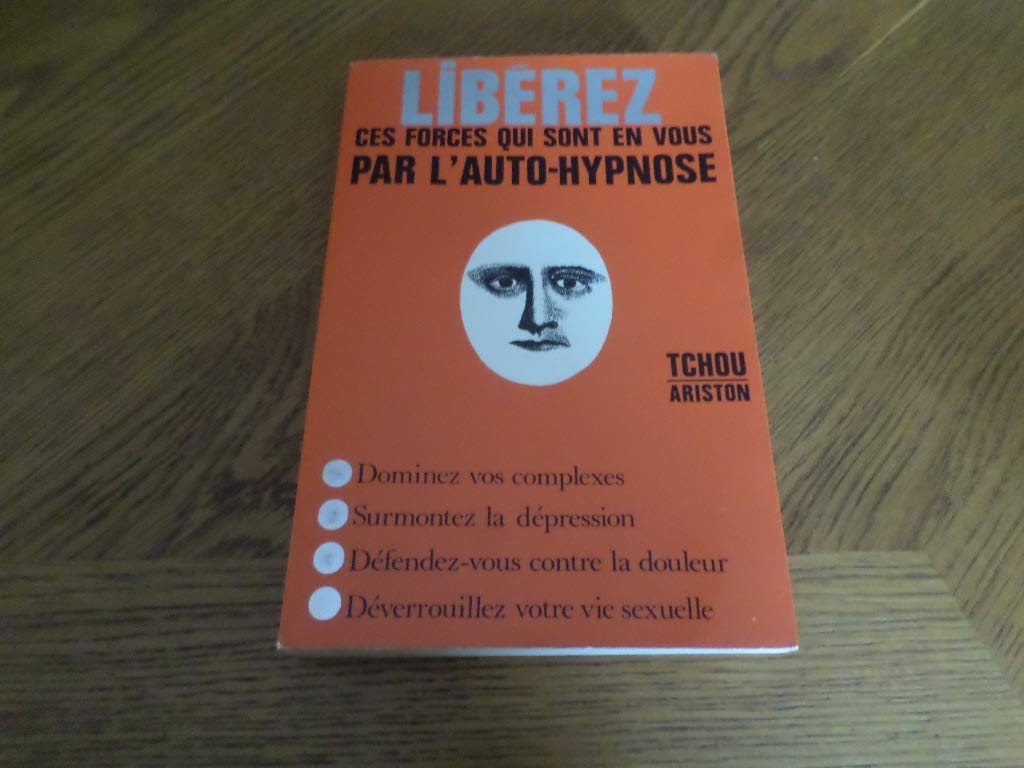 Libérez ces forces qui sont en vous par l'auto-hypnose Books