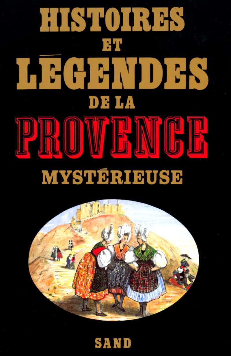 Histoires et légendes de la Provence mystérieuse Fairy Tales & Legends