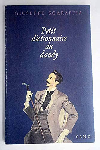 Petit dictionnaire du dandy (Fonds Sand & Tc) Books