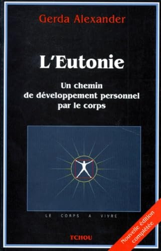 L'Eutonie. Un Chemin De Developpement Personnel Par Le Corps Books