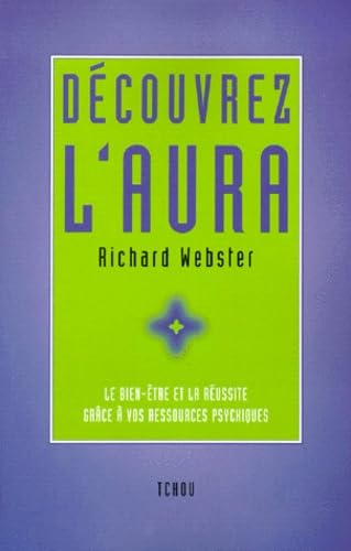 Decouvrez L'Aura. Le Bien Etre Et La Reussite Grace A Vos Ressources Psychiques Books