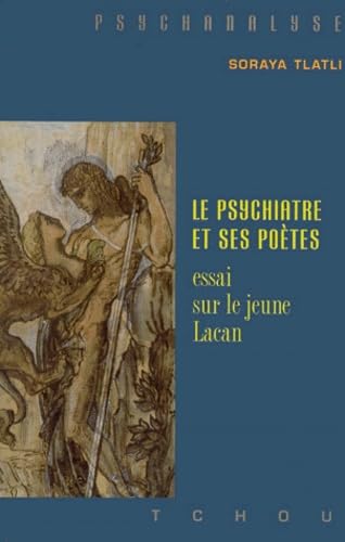 Le Psychiatre Et Ses Poetes. Essai Sur Le Jeune Lacan Books