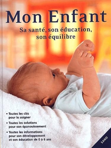 Mon Enfant. Sa Sante, Son Education, Son Equilibre book