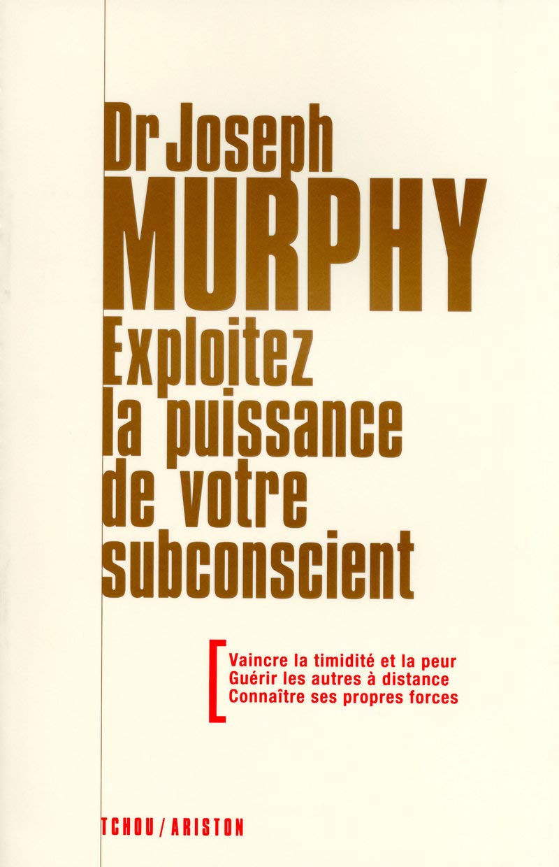 Exploitez la puissance de votre subconscient - Vaicre la timidité et la peur, guérir les autres à di book