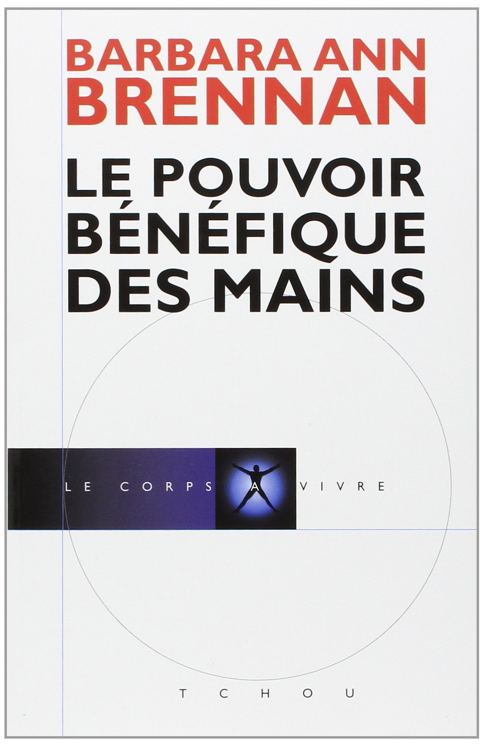 Le pouvoir bénéfique des mains: Comment se soigner par les champs énergétiques Books