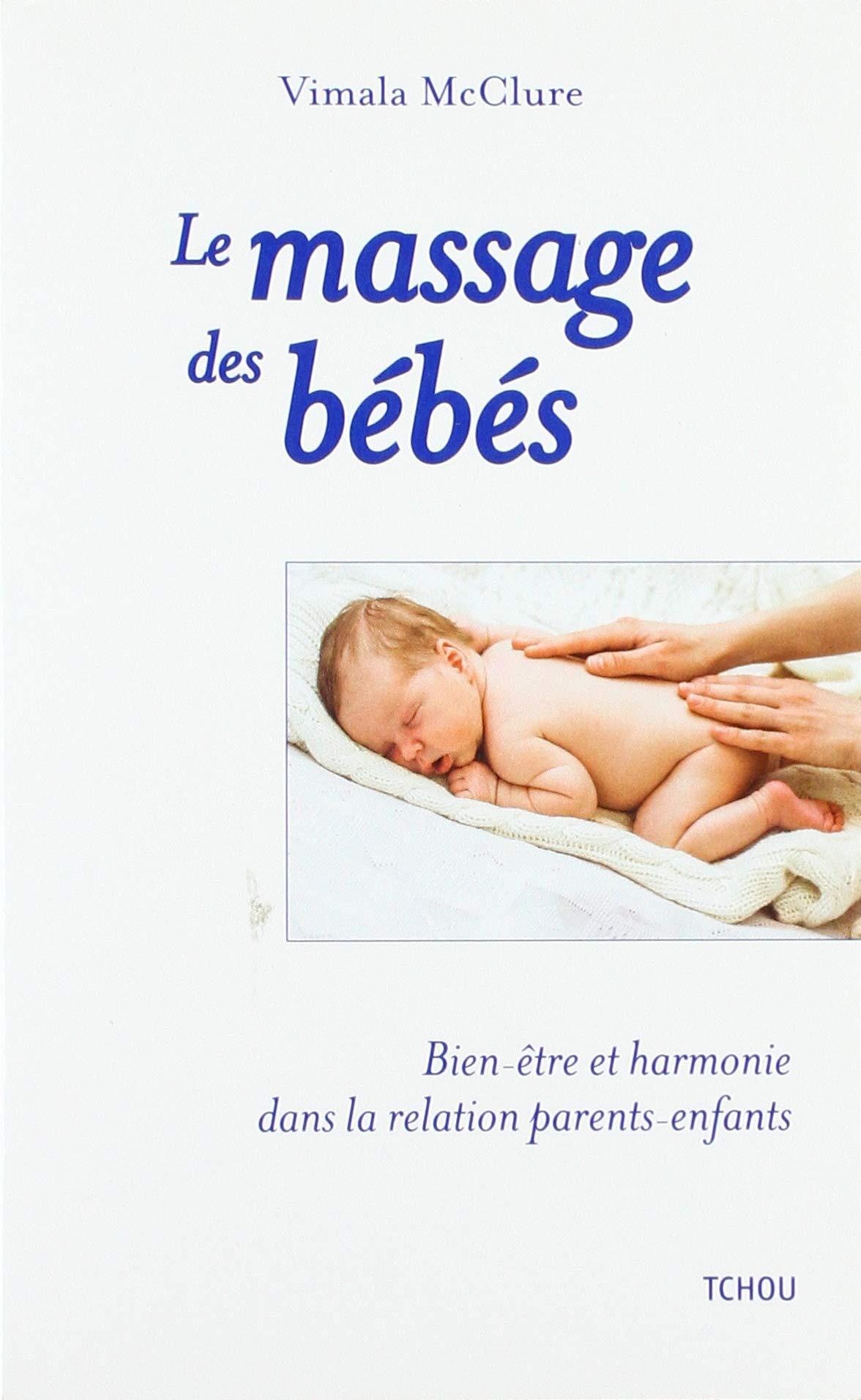 Le massage des bébés: Bien-être et harmonie dans la relation parents-enfants Parents & Children