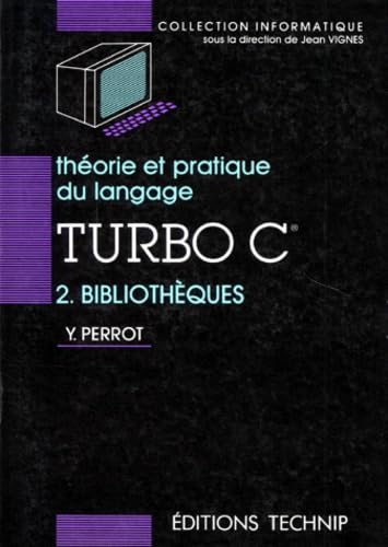 Théorie et pratique du langage Turbo C: Tome 2, Bibliothèques Books