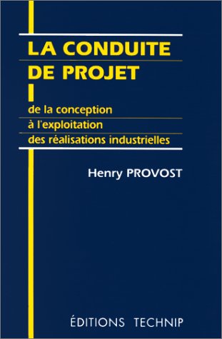 La conduite de projet: De la conception à l'exploitation des réalisations industrielles book