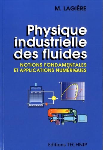 Physique industrielle des fluides: Notions fondamentales et applications numériques Books