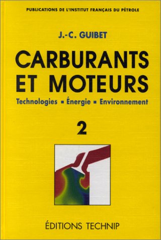 Carburants et moteurs, tome 2. Technologies. Energie. Environnement book