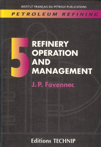 PETROLEUM REFINING #05 REFINER: Volume 5, Refinery operation and management (Petroleum Refining, 5, Band 5) Medicine
