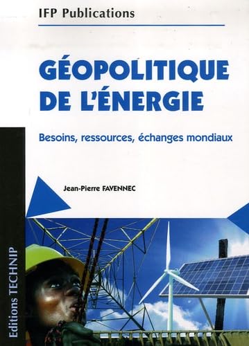 Géopolitique de l'énergie: Besoins, ressources, échanges mondiaux Books