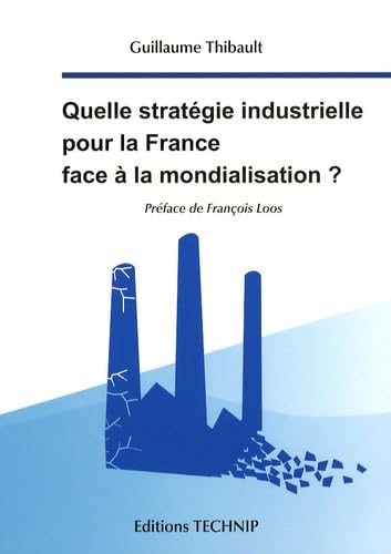 Quelle stratégie industrielle pour la France face à la mondialisation ? Books