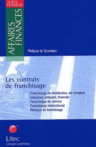 Les contrats de franchisage: Franchisage de distribution, de comptoir, industriel, artisanal, financier, Franchisage de service, Franchisage international, Réseaux de franchisage Books