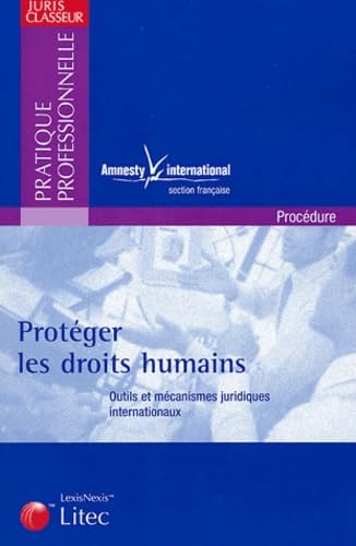 Protéger les droits humains : Outils et mécanismes juridiques internationaux (ancienne édition) book
