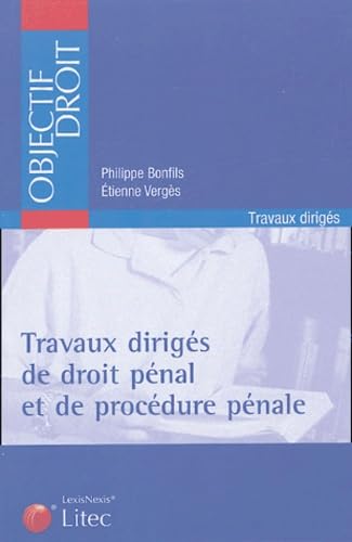 Travaux dirigés de droit pénal et de procédure pénale: Cas pratiques, commentaires d'arrêts, commentaires d'articles, commentaires de textes, dissertations, note de synthèse Books