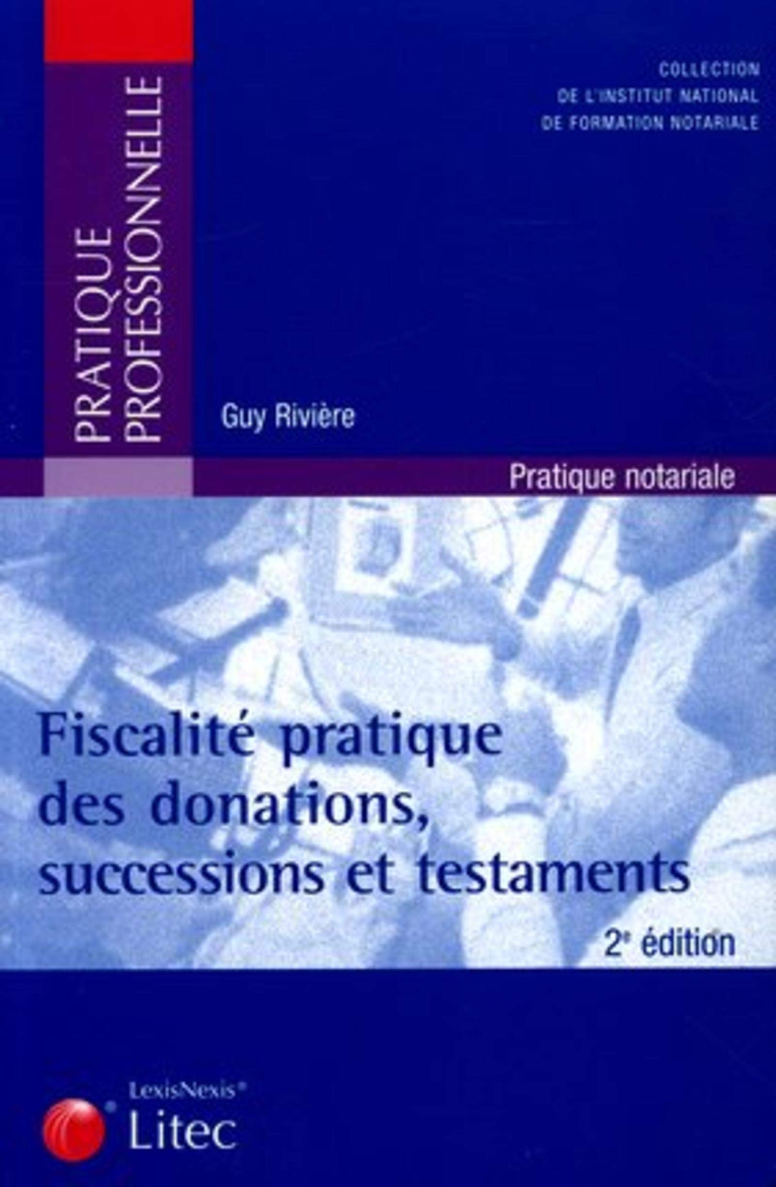 FISCALITE PRATIQUE DES DONATIONS SUCCESSIONS ET TESTAMENTS.PRATIQUE NOTARIALE Leisure, Home & Garden
