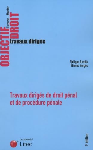 Travaux dirigés de droit pénal et de procédure pénale Licence - Master: Cas pratiques Commentaires d'arrêts Commentaires d'articles Dissertations Note de synthèse book