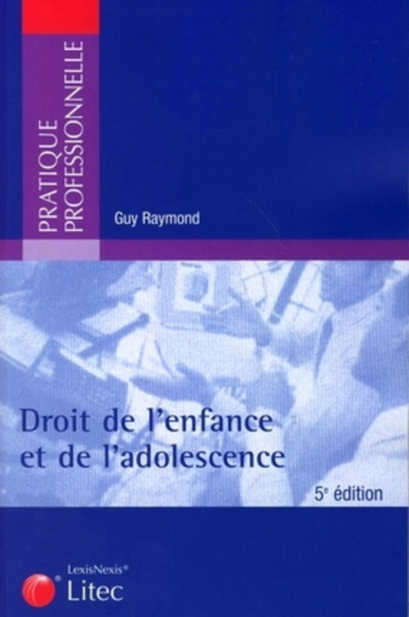 DROIT DE L ENFANCE ET DE L ADOLESCENCE. 5E EDITION Law