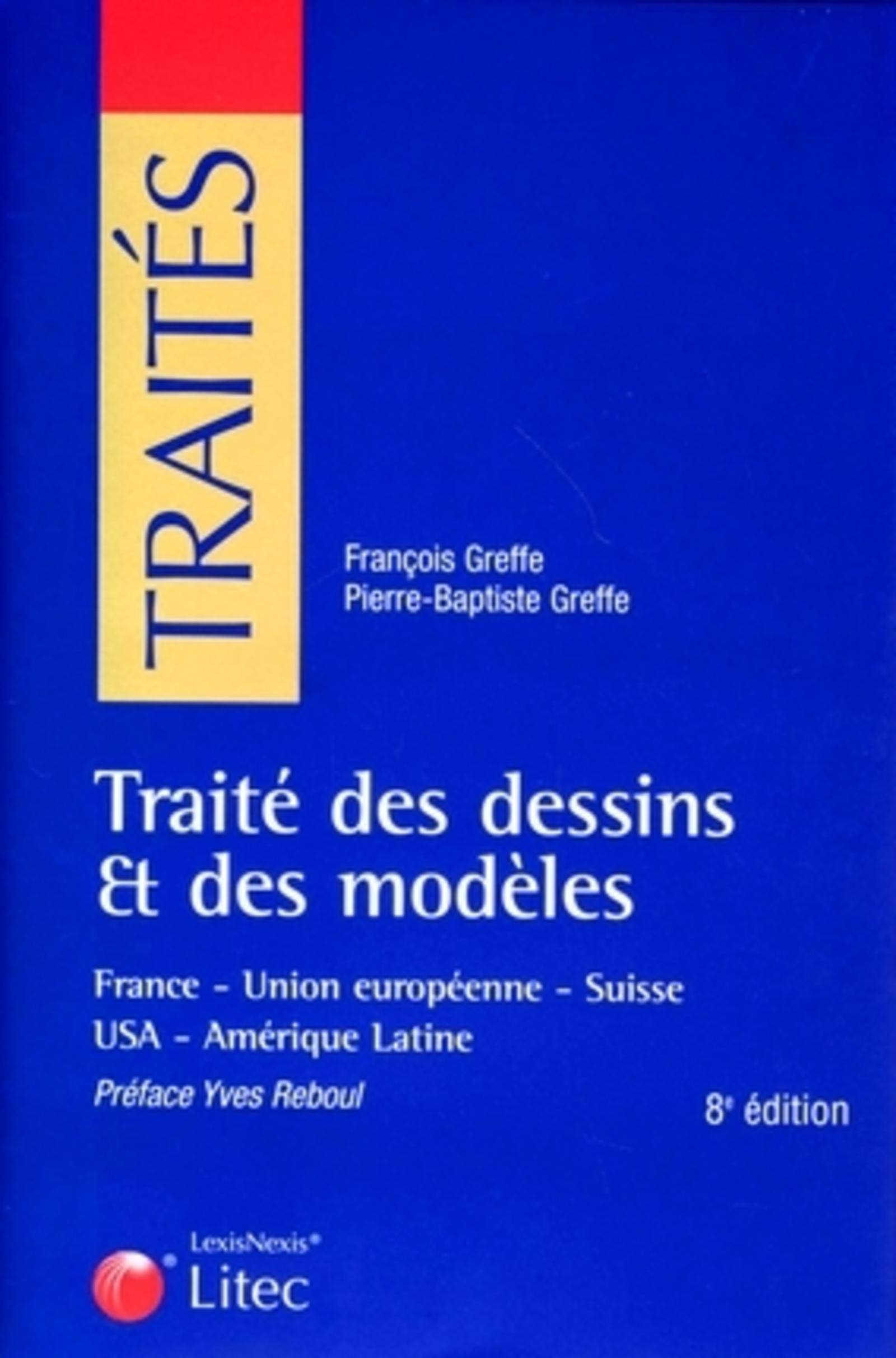 TRAITE DES DESSINS ET DES MODELES: France, Union européenne, Suisse, USA, Amérique latine Books