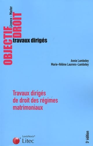 Travaux dirigés de droit des régimes matrimoniaux: Etudes de cas, dissertations, commentaires d'arrêts et d'articles book