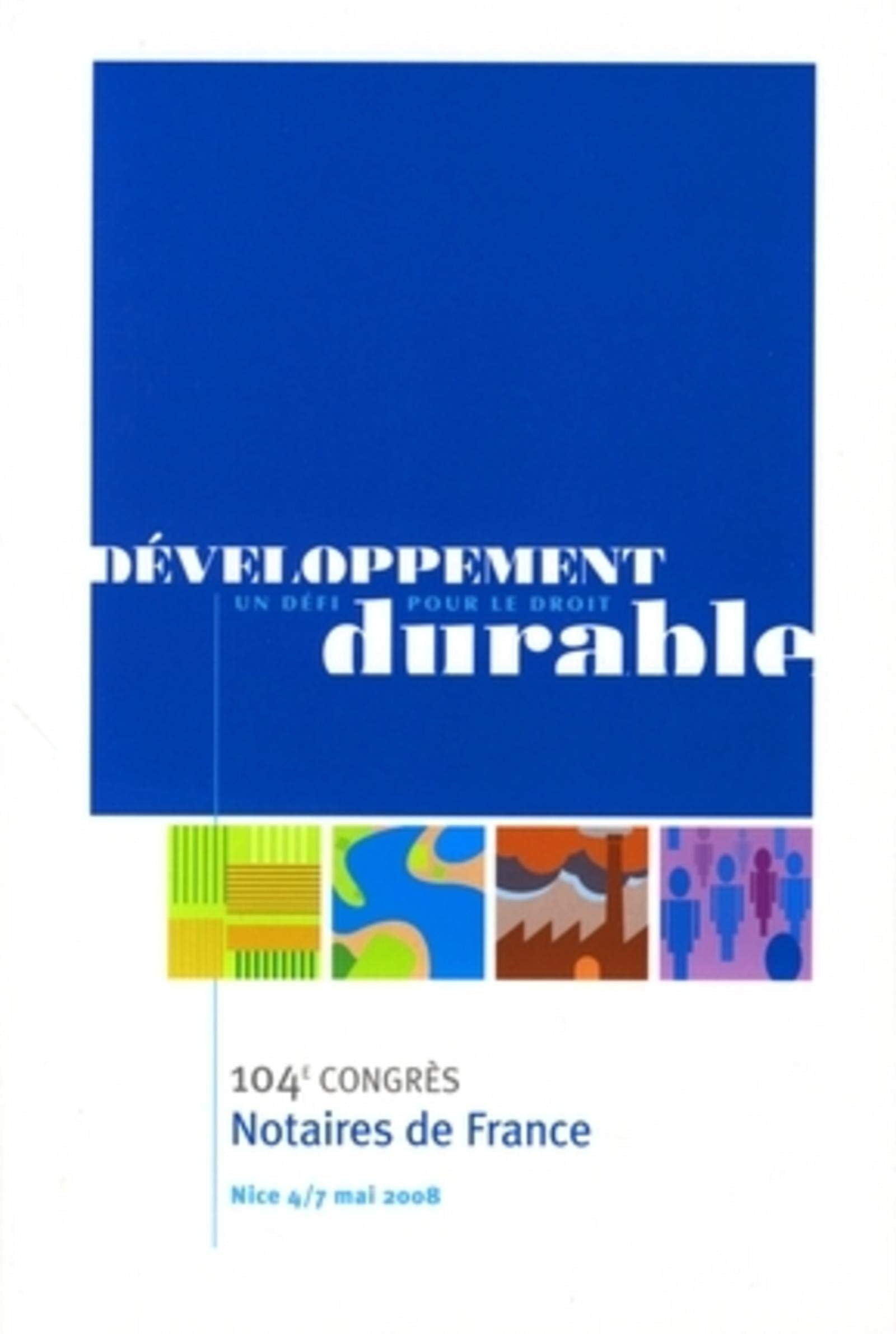 Développement : un défi pour le droit durable: 104ème congrès - Notaires de France - Nice 4/7 mai 2008 book