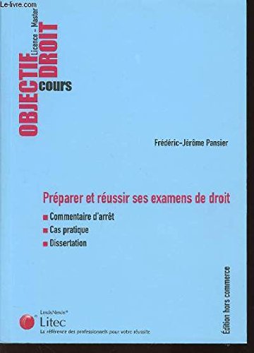 Préparer et réussir ses examens de droit: Commentaire d'arrêt. Cas pratique. Dissertation. Pour opé "2 livres achetés un livre offert" Books