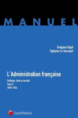 L'administration française : politique, droit et société. Vol. 2. 1870-1944 Law