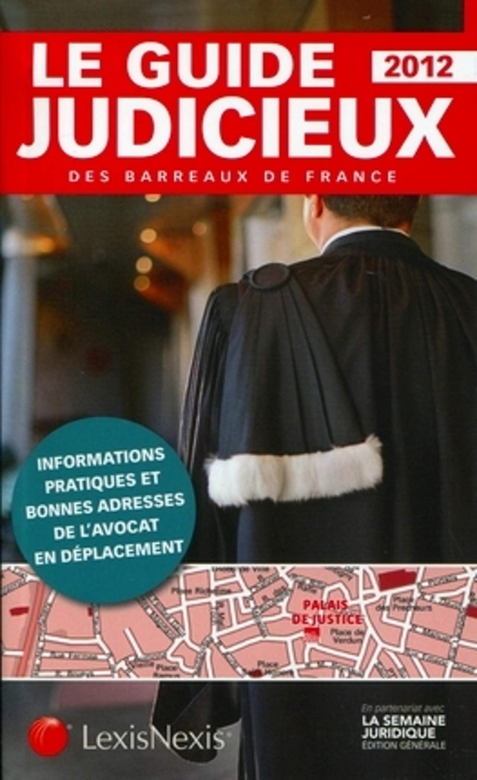 Le guide judicieux des barreaux de France, 2012 : Informations pratiques et bonnes adresses de l'avocat en déplacement book