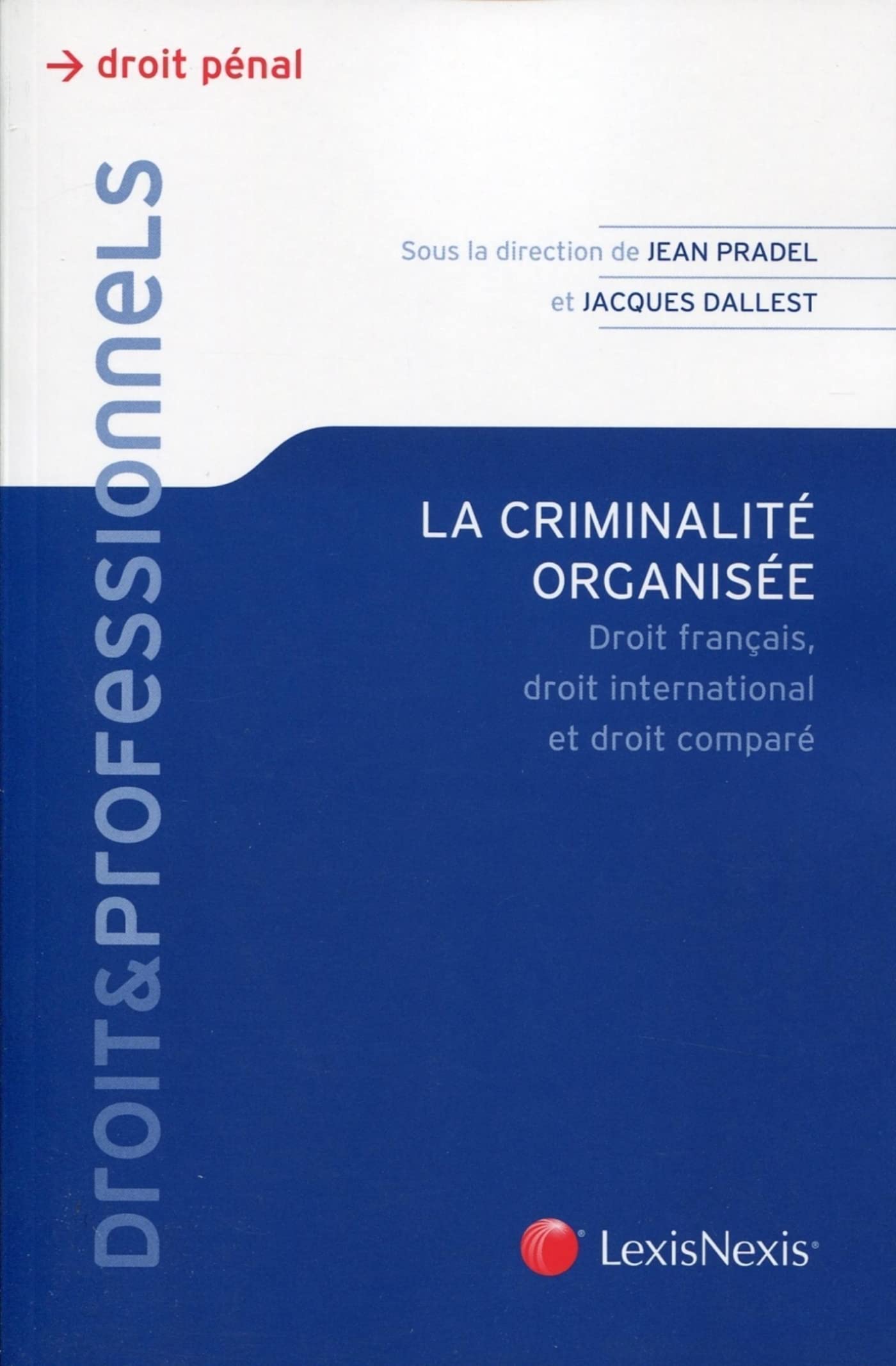 la criminalite organisee: Droit français, droit international et droit comparé Law