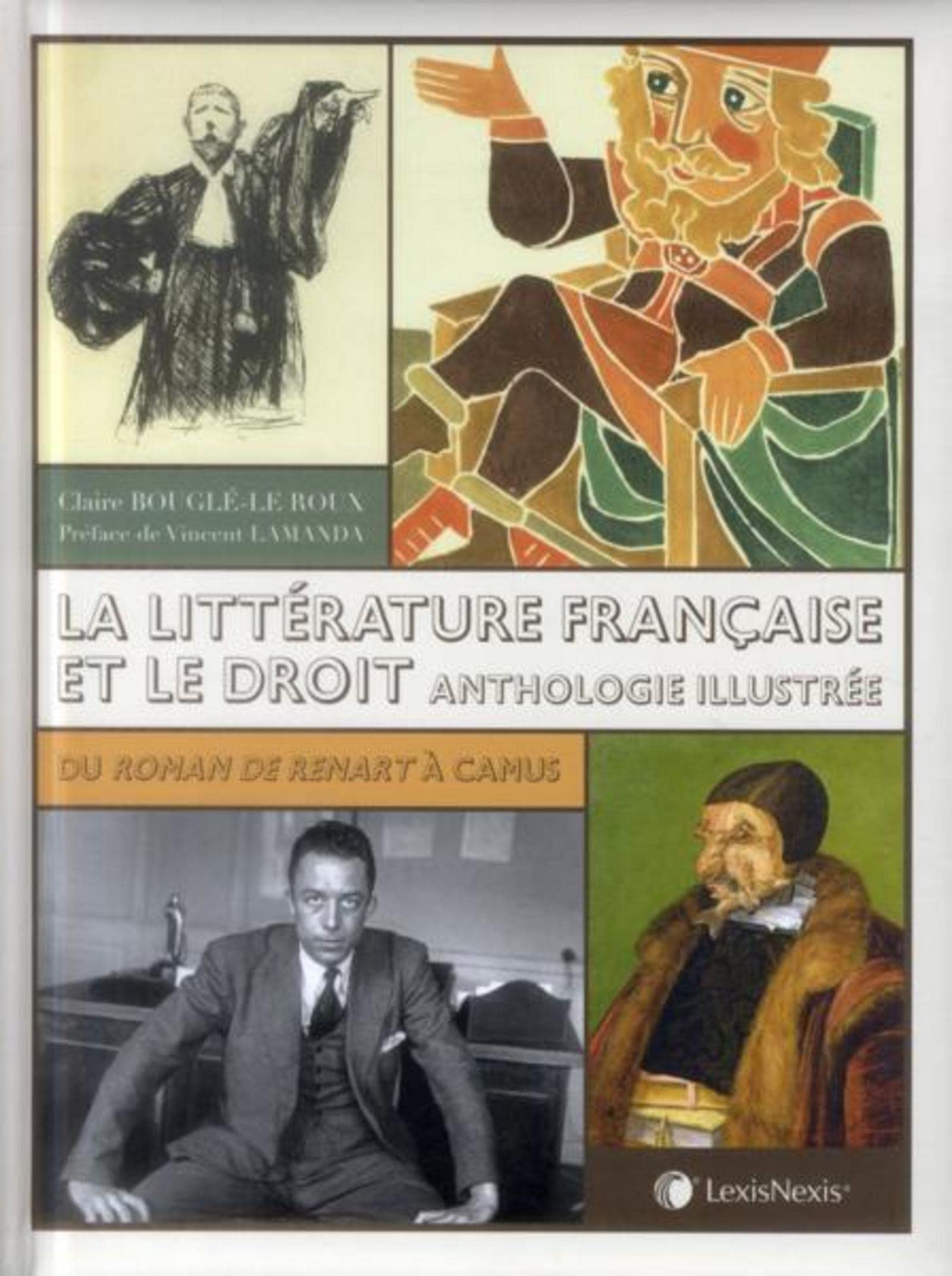 La littérature française et le droit : anthologie illustrée: Du roman de Renart à Camus. Film, Art & Culture