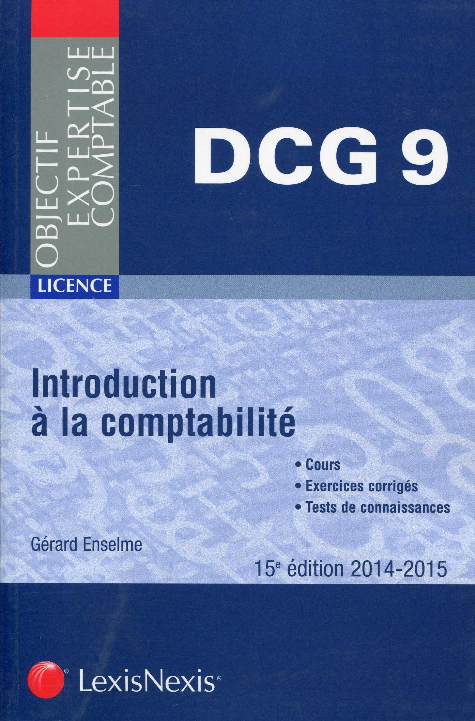 Introduction à la comptabilité : Cours, exercices corrigés, tests de connaissances, DCG 9, Licence, 2014-2015 book